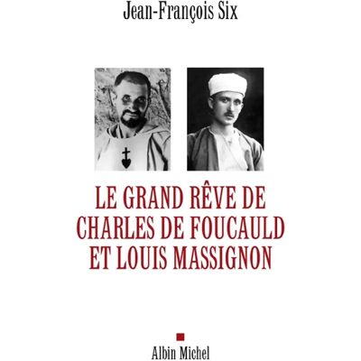 Le grand rêve de Charles de Foucauld et Louis Massignon - Publicité Le grand rêve de Charles de Foucauld et Louis Massignon - Publicité