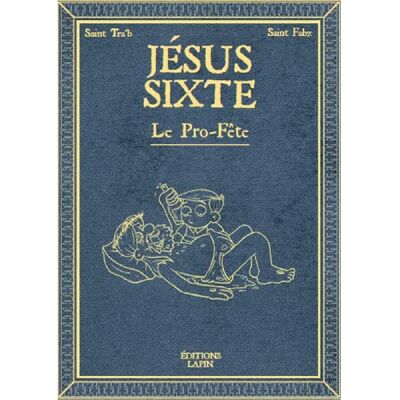***Livres*** Jésus Sixte. Vol. 2. Le pro-fête - Publicité ***Livres*** Jésus Sixte. Vol. 2. Le pro-fête - Publicité