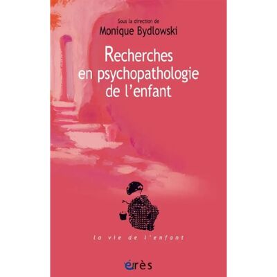 Recherches en psychopathologie de l'enfant : de la méthode à la clinique - Publicité Recherches en psychopathologie de l'enfant : de la méthode à la clinique - Publicité