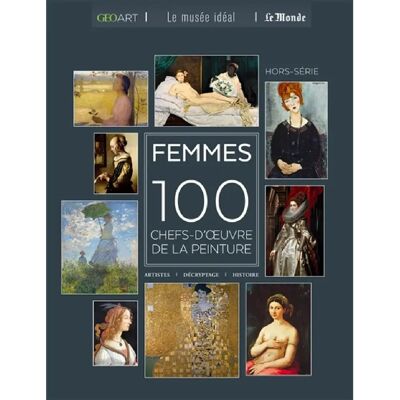 ***Livres*** Femmes : 100 chefs-d'oeuvre de la peinture : artistes, décryptage, histoire - Publicité ***Livres*** Femmes : 100 chefs-d'oeuvre de la peinture : artistes, décryptage, histoire - Publicité