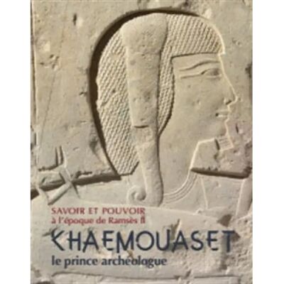 Savoir et pouvoir à l'époque de Ramsès II : Khâemouaset, le prince archéologue - Publicité Savoir et pouvoir à l'époque de Ramsès II : Khâemouaset, le prince archéologue - Publicité