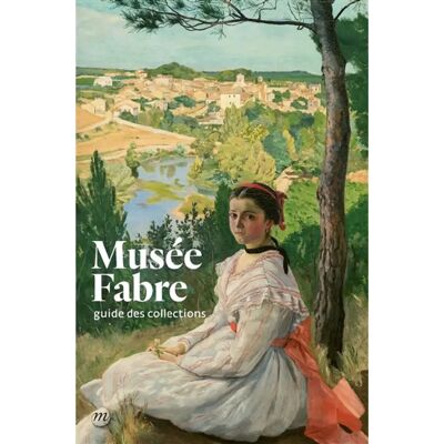 ***Livres*** Musée Fabre : guide des collections - Publicité ***Livres*** Musée Fabre : guide des collections - Publicité