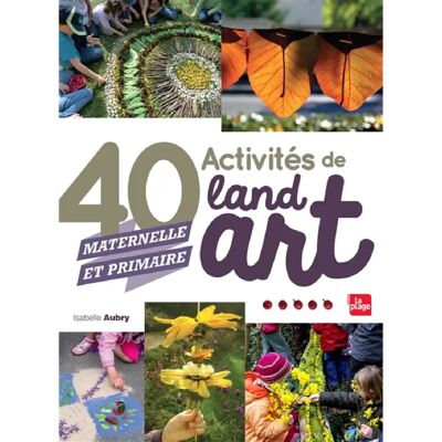 40 activités de land art : maternelle et primaire - Publicité 40 activités de land art : maternelle et primaire - Publicité