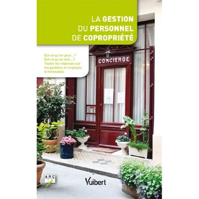 ***Livres*** La gestion du personnel de copropriété : est-ce qu'on peut... ? Est-ce qu'on doit... ? : toutes les réponses sur les gardiens et employés d'immeubles - Publicité ***Livres*** La gestion du personnel de copropriété : est-ce qu'on peut... ? Est-ce qu'on doit... ? : toutes les réponses sur les gardiens et employés d'immeubles - Publicité