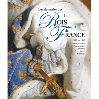 ***Livres*** Grand atlas des rois de France, 481-1830 : Mérovingiens, Carolingiens, Capétiens, Valois, Bourbons - Publicité ***Livres*** Grand atlas des rois de France, 481-1830 : Mérovingiens, Carolingiens, Capétiens, Valois, Bourbons - Publicité