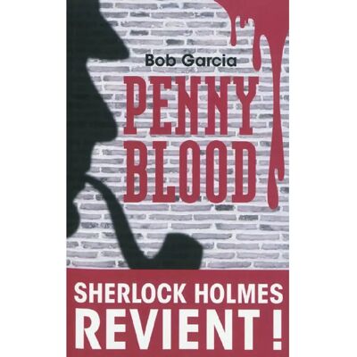 ***Livres*** Penny Blood : Sherlock Holmes revient ! - Publicité ***Livres*** Penny Blood : Sherlock Holmes revient ! - Publicité