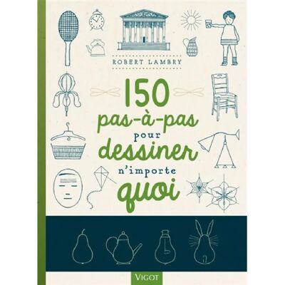 ***Livres*** 150 pas-à-pas pour dessiner n'importe quoi - Publicité ***Livres*** 150 pas-à-pas pour dessiner n'importe quoi - Publicité