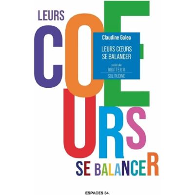 ***Livres*** Leurs coeurs se balancer. Solitudine. Goutte d'O : théâtre - Publicité ***Livres*** Leurs coeurs se balancer. Solitudine. Goutte d'O : théâtre - Publicité