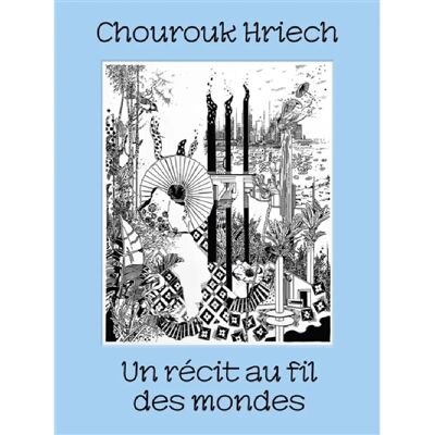 ***Livres*** Chourouk Hriech : un récit au fil des mondes - Publicité ***Livres*** Chourouk Hriech : un récit au fil des mondes - Publicité