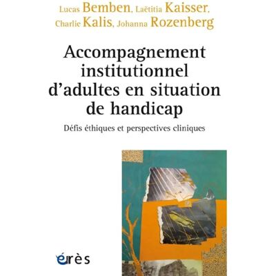 ***Livres*** Accompagnement institutionnel d'adultes en situation de handicap : défis éthiques et perspectives cliniques - Publicité ***Livres*** Accompagnement institutionnel d'adultes en situation de handicap : défis éthiques et perspectives cliniques - Publicité