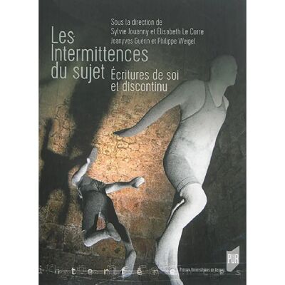 ***Livres*** Les intermittences du sujet : écritures de soi et discontinu - Publicité ***Livres*** Les intermittences du sujet : écritures de soi et discontinu - Publicité