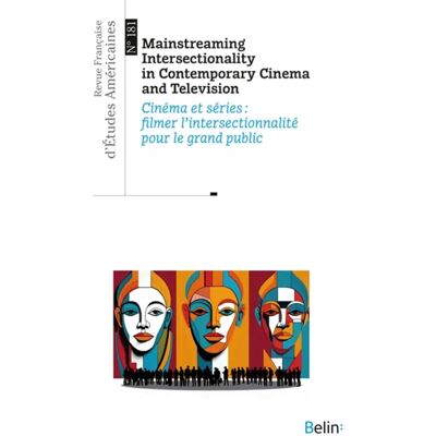 ***Livres*** Revue française d'études américaines, n° 181. Mainstreaming intersectionality in contemporary cinema and television. Cinéma et séries : filmer l'intersectionnalité pour le grand public - Publicité ***Livres*** Revue française d'études américaines, n° 181. Mainstreaming intersectionality in contemporary cinema and television. Cinéma et séries : filmer l'intersectionnalité pour le grand public - Publicité