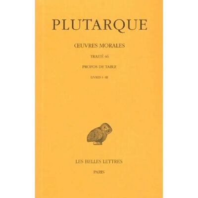 ***Livres*** Oeuvres morales. Vol. 9-1. Propos de table : livres I-III - Publicité ***Livres*** Oeuvres morales. Vol. 9-1. Propos de table : livres I-III - Publicité
