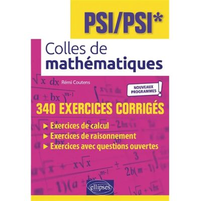***Livres*** Colles de mathématiques, PSI, PSI* : 340 exercices corrigés : nouveaux programmes - Publicité ***Livres*** Colles de mathématiques, PSI, PSI* : 340 exercices corrigés : nouveaux programmes - Publicité