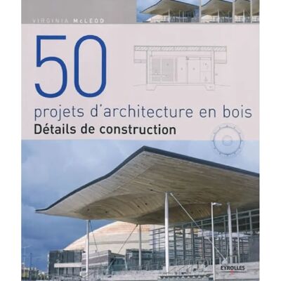 ***Livres*** 50 projets d'architecture en bois : détails de construction - Publicité ***Livres*** 50 projets d'architecture en bois : détails de construction - Publicité