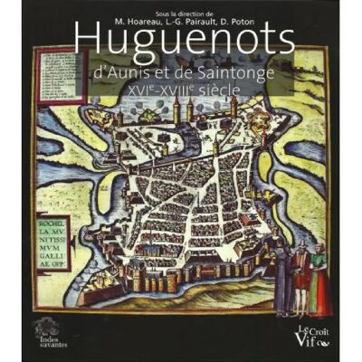 ***Livres*** Huguenots d'Aunis et de Saintonge : XVIe-XVIIIe siècle - Publicité ***Livres*** Huguenots d'Aunis et de Saintonge : XVIe-XVIIIe siècle - Publicité