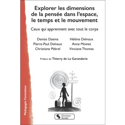 ***Livres*** Explorer les dimensions de la pensée dans l'espace, le temps et le mouvement : ceux qui apprennent avec tout le corps - Publicité ***Livres*** Explorer les dimensions de la pensée dans l'espace, le temps et le mouvement : ceux qui apprennent avec tout le corps - Publicité