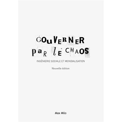 ***Livres*** Gouverner par le chaos : ingénierie sociale et mondialisation - Publicité ***Livres*** Gouverner par le chaos : ingénierie sociale et mondialisation - Publicité
