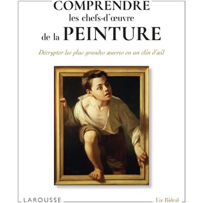***Livres*** Comprendre les chefs-d'oeuvre de la peinture : décrypter les plus grandes oeuvres en un clin d'oeil - Publicité ***Livres*** Comprendre les chefs-d'oeuvre de la peinture : décrypter les plus grandes oeuvres en un clin d'oeil - Publicité