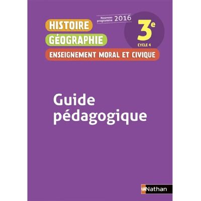 ***Livres*** Histoire géographie, enseignement moral et civique : 3e, cycle 4 : guide pédagogique - Publicité ***Livres*** Histoire géographie, enseignement moral et civique : 3e, cycle 4 : guide pédagogique - Publicité
