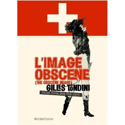 ***Livres*** L'image obscène. The obscene image : Parisian hospital break room graffiti - Publicité ***Livres*** L'image obscène. The obscene image : Parisian hospital break room graffiti - Publicité