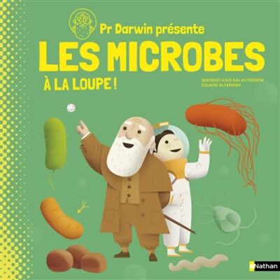 ***Livres*** Pr Darwin présente. Les microbes : à la loupe ! - Publicité ***Livres*** Pr Darwin présente. Les microbes : à la loupe ! - Publicité