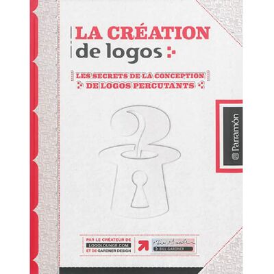 ***Livres*** La création de logos : les secrets de la conception de logos percutants - Publicité ***Livres*** La création de logos : les secrets de la conception de logos percutants - Publicité