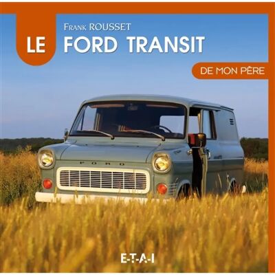 La Ford Transit de mon père - Publicité La Ford Transit de mon père - Publicité