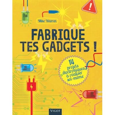Fabrique tes gadgets ! : 14 projets électroniques à réaliser soi-même - Publicité Fabrique tes gadgets ! : 14 projets électroniques à réaliser soi-même - Publicité