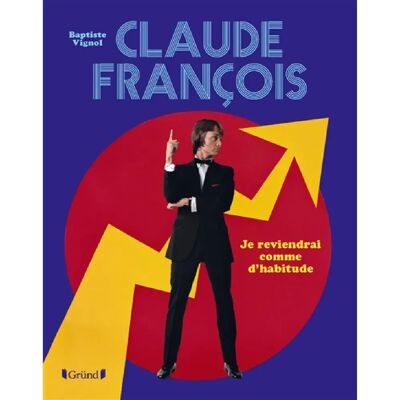 ***Livres*** Claude François : je reviendrai comme d'habitude - Publicité ***Livres*** Claude François : je reviendrai comme d'habitude - Publicité