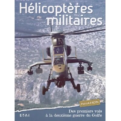 ***Livres*** Hélicoptères militaires : des premiers vols à la deuxième guerre du Golfe - Publicité ***Livres*** Hélicoptères militaires : des premiers vols à la deuxième guerre du Golfe - Publicité