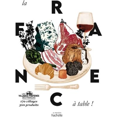 ***Livres*** La France à table ! : 170 villages, 300 produits - Publicité ***Livres*** La France à table ! : 170 villages, 300 produits - Publicité
