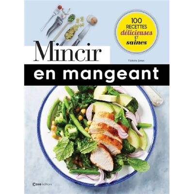 ***Livres*** Mincir en mangeant : 100 recettes délicieuses et saines - Publicité ***Livres*** Mincir en mangeant : 100 recettes délicieuses et saines - Publicité
