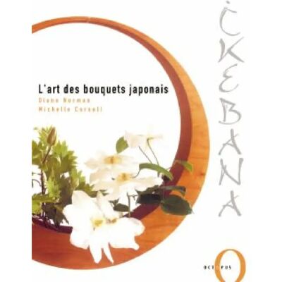 ***Livres*** Ikebana : l'art des bouquets japonais - Publicité ***Livres*** Ikebana : l'art des bouquets japonais - Publicité