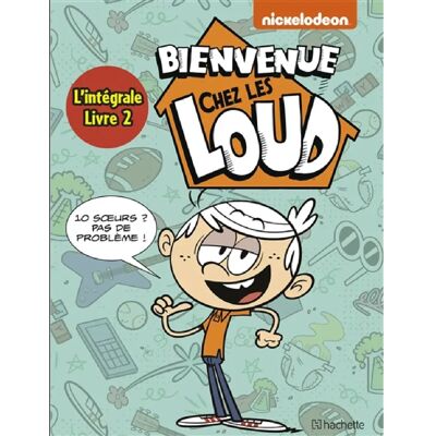 ***Livres*** Bienvenue chez les Loud : l'intégrale. Vol. 2. Tomes 4 à 6 - Publicité ***Livres*** Bienvenue chez les Loud : l'intégrale. Vol. 2. Tomes 4 à 6 - Publicité