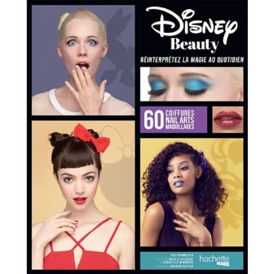 Disney beauty : réinterpréter la magie au quotidien : 60 coiffures, nail arts, maquillages - Publicité Disney beauty : réinterpréter la magie au quotidien : 60 coiffures, nail arts, maquillages - Publicité