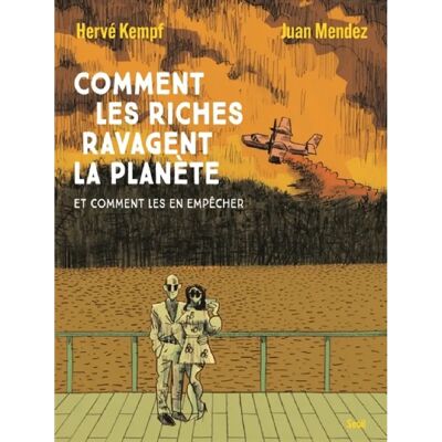 Comment les riches ravagent la planète : et comment les en empêcher - Publicité Comment les riches ravagent la planète : et comment les en empêcher - Publicité
