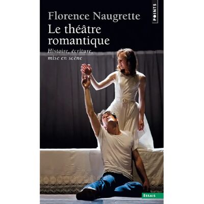 Le théâtre romantique : histoire, écriture, mise en scène - Publicité Le théâtre romantique : histoire, écriture, mise en scène - Publicité
