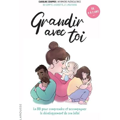 ***Livres*** Grandir avec toi : la BD pour comprendre et accompagner le développement de son bébé : de 0 à 2 ans - Publicité ***Livres*** Grandir avec toi : la BD pour comprendre et accompagner le développement de son bébé : de 0 à 2 ans - Publicité