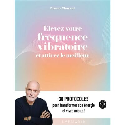 Elevez votre fréquence vibratoire et attirez le meilleur : 30 protocoles pour transformer son énergie et vivre mieux ! - Publicité Elevez votre fréquence vibratoire et attirez le meilleur : 30 protocoles pour transformer son énergie et vivre mieux ! - Publicité