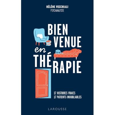 Bienvenue en thérapie : 17 histoires vraies, 17 patients inoubliables - Publicité Bienvenue en thérapie : 17 histoires vraies, 17 patients inoubliables - Publicité