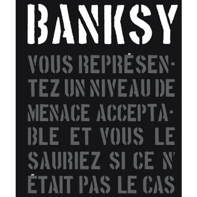 Banksy : vous représentez un niveau de menace acceptable et vous le sauriez si ce n'était pas le cas - Publicité Banksy : vous représentez un niveau de menace acceptable et vous le sauriez si ce n'était pas le cas - Publicité
