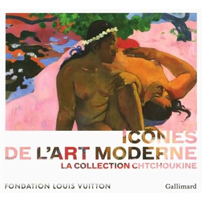 ***Livres*** Icônes de l'art moderne : la collection Chtchoukine : exposition, Paris, Fondation Louis Vuitton, 22 octobre 2016-20 février 2017 - Publicité ***Livres*** Icônes de l'art moderne : la collection Chtchoukine : exposition, Paris, Fondation Louis Vuitton, 22 octobre 2016-20 février 2017 - Publicité