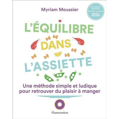 L'équilibre dans l'assiette : une méthode simple et ludique pour retrouver du plaisir à manger - Publicité L'équilibre dans l'assiette : une méthode simple et ludique pour retrouver du plaisir à manger - Publicité
