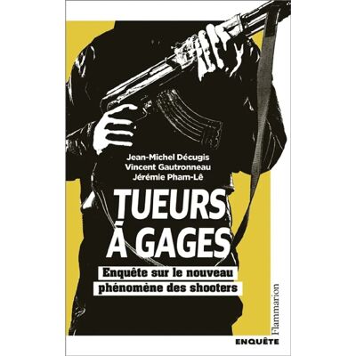 Tueurs à gages : enquête sur le nouveau phénomène des shooters : enquête - Publicité Tueurs à gages : enquête sur le nouveau phénomène des shooters : enquête - Publicité