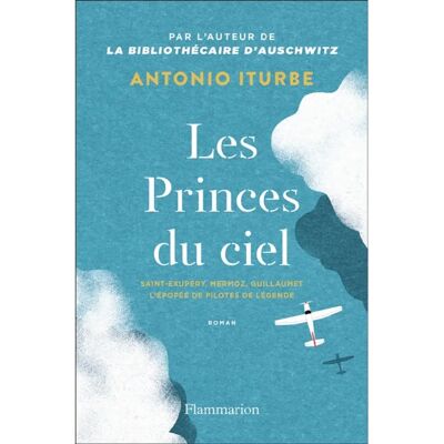 ***Livres*** Les princes du ciel, Saint-Exupéry, Mermoz, Guillaumet : l'épopée de pilotes de légende - Publicité ***Livres*** Les princes du ciel, Saint-Exupéry, Mermoz, Guillaumet : l'épopée de pilotes de légende - Publicité