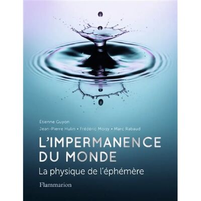 ***Livres*** L'impermanence du monde : la physique de l'éphémère - Publicité ***Livres*** L'impermanence du monde : la physique de l'éphémère - Publicité