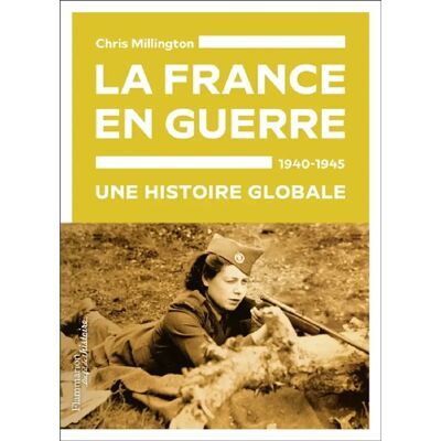 La France en guerre, 1940-1945 : une histoire globale - Publicité La France en guerre, 1940-1945 : une histoire globale - Publicité
