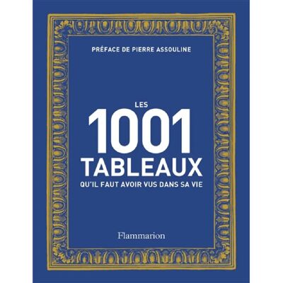 ***Livres*** Les 1.001 tableaux qu'il faut avoir vus dans sa vie - Publicité ***Livres*** Les 1.001 tableaux qu'il faut avoir vus dans sa vie - Publicité