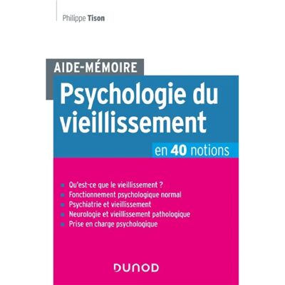 Psychologie du vieillissement en 40 notions - Publicité Psychologie du vieillissement en 40 notions - Publicité
